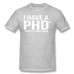 Men's Casual T-shirt I Have A Phd Pretty Huge Dick Cool O-Neck Short Sleeves Tee