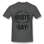 Men's Graphic T Shirt Dont Let Idiots Ruin Your Day Cool O-Neck Short Sleeves Tees