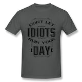 Men's Graphic T Shirt Dont Let Idiots Ruin Your Day Cool O-Neck Short Sleeves Tees