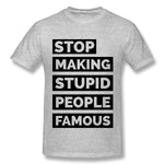 Cotton T Shirt for Men Stop Making Stupid People Famous Comfortable Round Neck Short Sleeves Tees