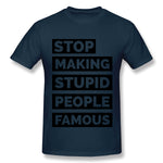 Cotton T Shirt for Men Stop Making Stupid People Famous Comfortable Round Neck Short Sleeves Tees