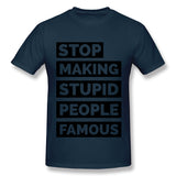 Cotton T Shirt for Men Stop Making Stupid People Famous Comfortable Round Neck Short Sleeves Tees