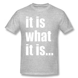 Cotton T Shirt for Men It Is What It Is On Black Style Crew Neck Short Sleeves Tee