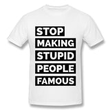 Cotton T Shirt for Men Stop Making Stupid People Famous Comfortable Round Neck Short Sleeves Tees