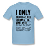 Men's Graphic T Shirt I Only Drink Craft Beer On Days That Start With T Comfy Crew Neck Short Sleeves Blouse Tops