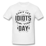 Men's Graphic T Shirt Dont Let Idiots Ruin Your Day Cool O-Neck Short Sleeves Tees