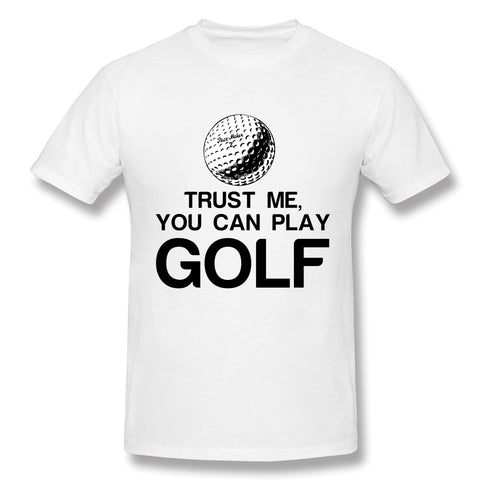 Men's Casual T-shirt Trust Me, You Can Play Golf Cool O-Neck Short Sleeves Tees