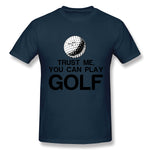 Men's Casual T-shirt Trust Me, You Can Play Golf Cool O-Neck Short Sleeves Tees