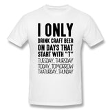 Men's Graphic T Shirt I Only Drink Craft Beer On Days That Start With T Comfy Crew Neck Short Sleeves Blouse Tops