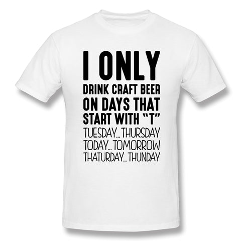 Men's Graphic T Shirt I Only Drink Craft Beer On Days That Start With T Comfy Crew Neck Short Sleeves Blouse Tops