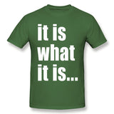 Cotton T Shirt for Men It Is What It Is On Black Style Crew Neck Short Sleeves Tee