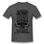 Mens Novelty T-Shirt Dont Like Cartoons Dishonor Cool Round Neck Short Sleeves Tees