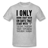 Men's Graphic T Shirt I Only Drink Craft Beer On Days That Start With T Comfy Crew Neck Short Sleeves Blouse Tops