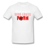 Cotton T Shirt for Men Just A Girl Who Loves Porn Cool Round Neck Short Sleeves Tees