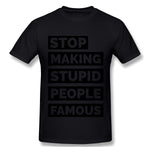 Cotton T Shirt for Men Stop Making Stupid People Famous Comfortable Round Neck Short Sleeves Tees