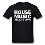 Cotton T Shirt for Men House Music All Life Long Music Techno Cool O-Neck Short Sleeves Tee