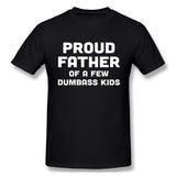 Men's Graphic T Shirt Proud Father A Few Dumbass Kids Cool Round Neck Short Sleeves Tees