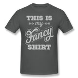 Men's Graphic T Shirt This Is My Fancy Shirt (charcoal) Cool Crew Neck Short Sleeves Blouse Tops