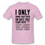 Men's Graphic T Shirt I Only Drink Craft Beer On Days That Start With T Comfy Crew Neck Short Sleeves Blouse Tops