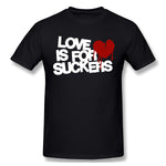 Cotton T Shirt for Men Love Is For Suckers Cool O-Neck Short Sleeves Tee