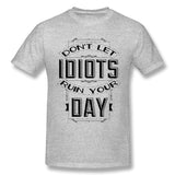 Men's Graphic T Shirt Dont Let Idiots Ruin Your Day Cool O-Neck Short Sleeves Tees